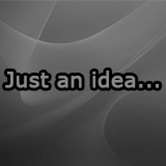 Just an idea... (FULL COMPLETE SONG/EXTENDED)
