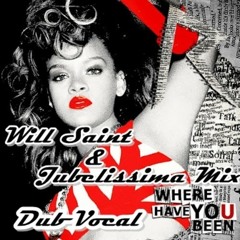WILL SAINT & JUBELISSIMA MIX - Where Have You Been (DUB VOCAL) Free Download