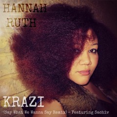 Krazi (Say What We Wanna Say Remix) ~ Ft. Sachiv