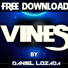 VINES! - Daniel Lozada (Original fun Mix) *FREE DOWNLOAD*