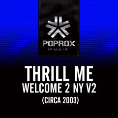 Thrill Me - Welcome 2 New York V2 (Made in 2003)