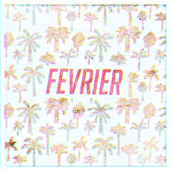 FEVRIER - Exotic Postcard For My Friends