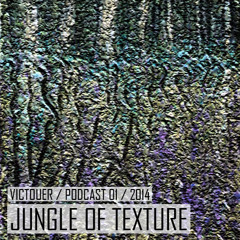 Victouer - Jungle of texture / Podcast 2014