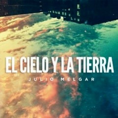 El cielo y la tierra - julio melgar