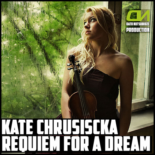 Stream Kate Chruscicka - Requiem For A Dream (Violin Cover) by Dato  Nutsubidze | Listen online for free on SoundCloud