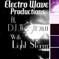 Light Storm - Electro Wave Productions ft. DJ Westtown (House, EDM, Big Room)