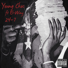 Young Choc ft. E-Way "Twenty Four Seven"