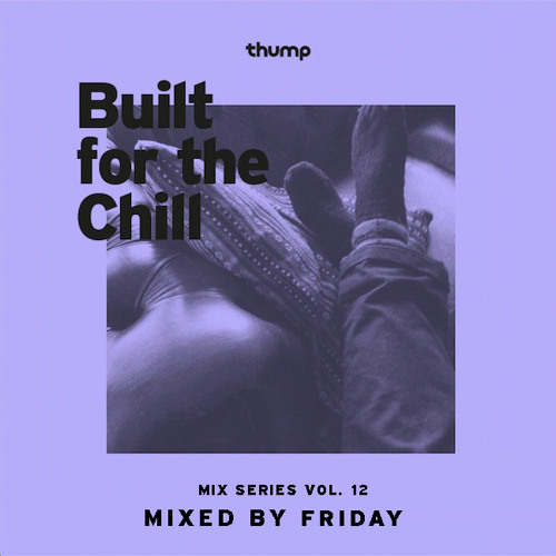 Built For The Chill Vol. 12 - Friday