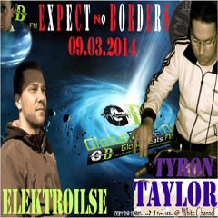 TYRON TAYLOR - Expect No Borders -015- @ GlobalBeats FM [White Channel] 09.03.2014