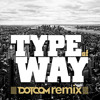 Type Of Way (Dotcom Remix)