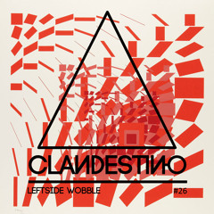 Clandestino 026 - Leftside Wobble