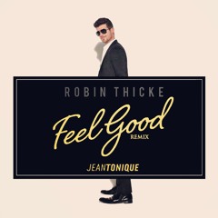 Robin Thicke - Feel Good (Jean Tonique Remix)