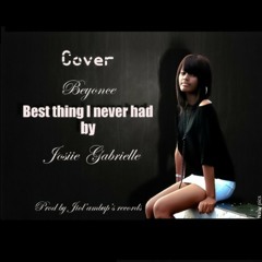 Best Thing I never had (cover) - Josiie Gabrielle