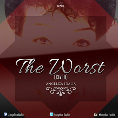The Worst (Cover) - Angelica Idalia