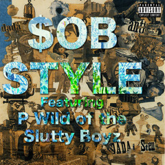 $.O.B. Style feat. P-Wild of the Slutty Boyz (produced by Corbin Butler)