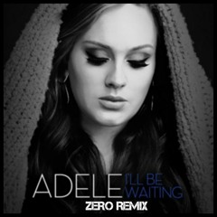 Adele - I'll Be Waiting (Zero Instrumental Remix)