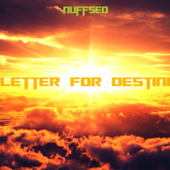 Nuffsed - Letter For Destinee