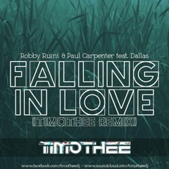 Robby Ruini & Paul Carpenter ft. Dallas - Falling in Love (Timothee Remix)