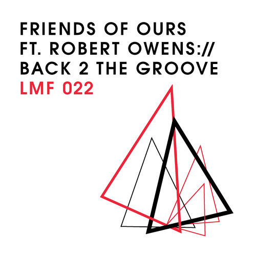 Friends Of Ours feat. Robert Owens – Back 2 The Groove (Rich Nxt Remix) [LMF022]