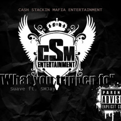 Suave-what u trippen fo ft SMJay