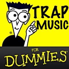 Trap Music for Dummies