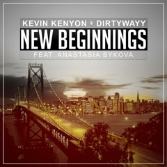 Kevin Kenyon & Dirtywayy - New Beginnings Ft. Anastasia Bykova [Free Download]