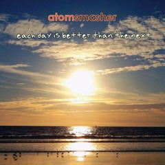 Atomsmasher - Each Day Is Better Than The Next  -  Theme From Crazy Town