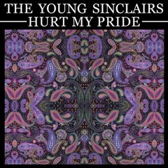 The Young Sinclairs - Hurt My Pride