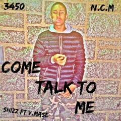 NCMSHIZZ ft V.MA$E - Want Beef X Come Talk To Me ( Prod.By Mars )