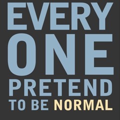 Everyone Pretend to be Normal