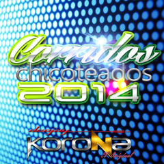 CORRIDOS CHICOTEADOS_MIX- 2014 - SIGUEME EN instagram @DEEJAYKORONA