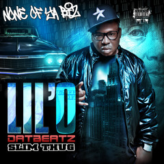 None Of Ya Biz (ft. Lil' O & Slim Thug)