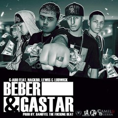 Beber&Gastar - G-abo Ft. Nackro, LewisTerricola & Ludwick Doble L(Prod.By Criminal Records)