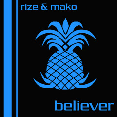 Rize & Mako - Believer