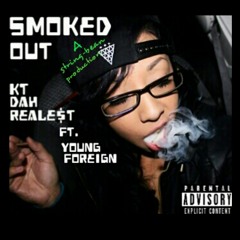 Smoked Out- KT Dah Reale$t ft. Young Foreign