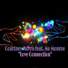 Courtney Morris - Love Connection ( Feat. Mo Monroe )FREE DOWNLOAD