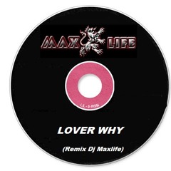 LOVER WHY (Remix Dj Maxlife) 2013