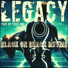 BLACK ON BLACK RHYME - LEGACY (prod. by Yosef Una)
