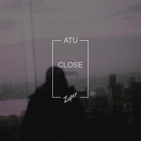 Atu - Close (Zuper Edit)