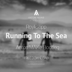 Free Download // Royksopp ft. Susanne Sundfor - Running To The Sea (Anton Make Bootleg )