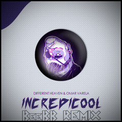 Different Heaven & Omar Varela - Incredicool (BeeBB Remix)