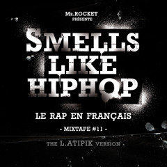 #SMELLSLIKEHIPHOP #LeRapEnFrançais #MIXTAPE #11 the L.ATIPIK version Free Download