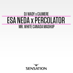 Esa Nena X Percolator (Mr. White Canada Mashup)