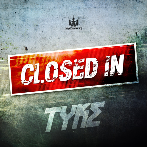 Tyke - Closed In EP - Playaz Recordings
