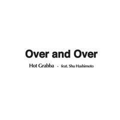 Over and Over - Hot Grabba feat. Shu Hashimoto (Sample)