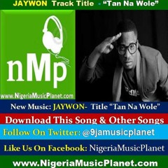 Jaywon - TanNa - Wole- -[ Www.nigeriamusicplanet.com ]