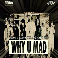 Why U Mad ft. Jer-Z Boy$ & Otto (Prod. By Iamlegendbeatz)
