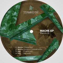 Marco.B - Mache (Original Mix) [TILTH MUSIC LIMITED020] - Release date March 31.