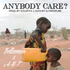 DJ Discipline ft Yellaman x A-N-T - Anybody Care (prod by KoldFiya / cuts by DJ Discipline)