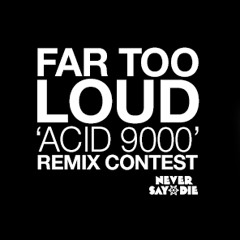 Far Too Loud - Acid 9000 (Gabrileu Remix) FREE DOWNLOAD